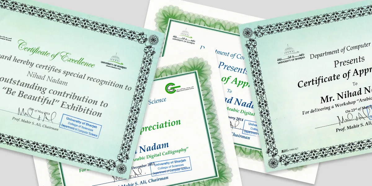 Certificates of appreciation and Certificate of Excellence awarded to Nihad Taisir Nadam by the Department of Computer Science, University of Sharjah, for his contributions to digital Arabic calligraphy workshops and the Be Beautiful exhibition